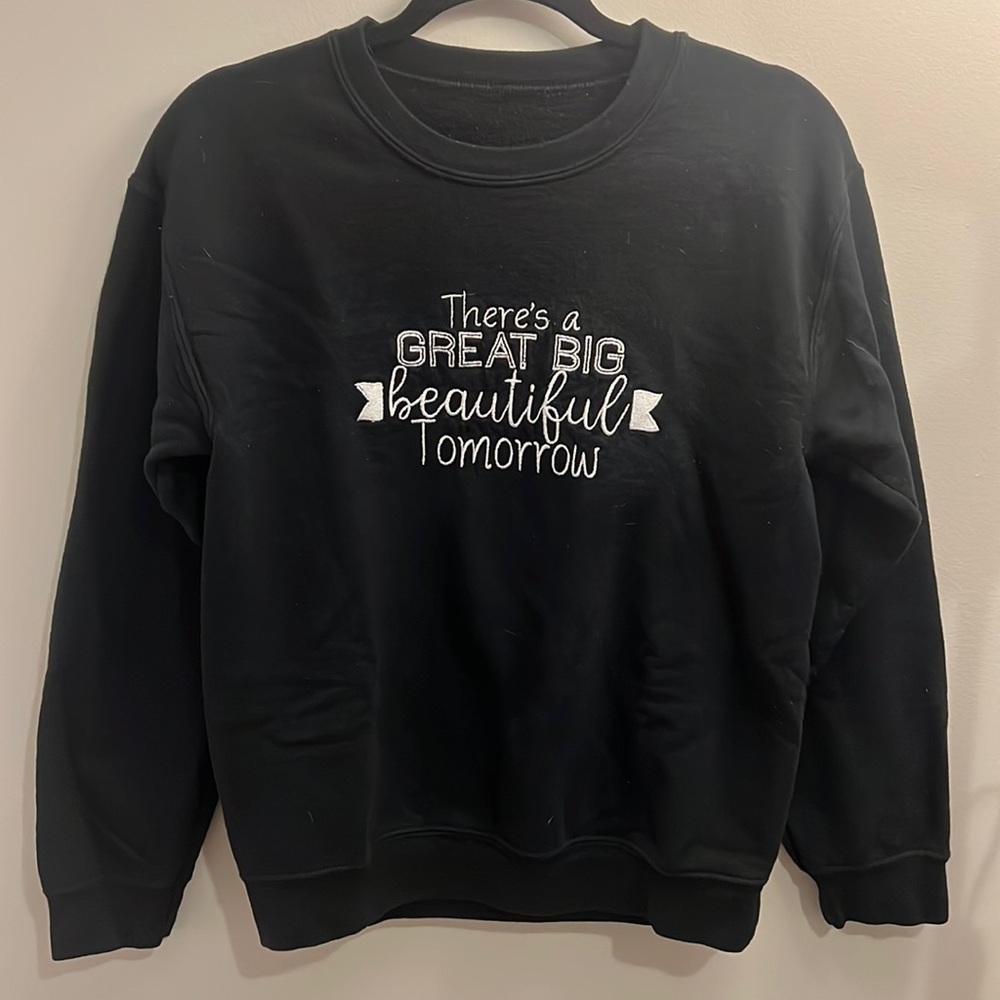 there’s a great big beautiful tomorrow crewneck